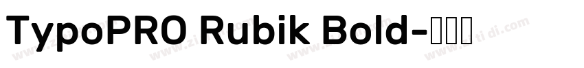 TypoPRO Rubik Bold字体转换